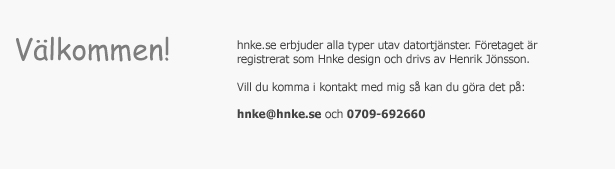 Kontakta Henrik Jönsson på hnke [at] hnke [dot] se eller på 0709-692660